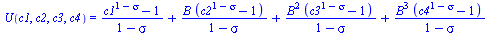 U(c1, c2, c3, c4) = `+`(`/`(`*`(`+`(`^`(c1, `+`(1, `-`(`&sigma;`))), `-`(1))), `*`(`+`(1, `-`(`&sigma;`)))), `/`(`*`(B, `*`(`+`(`^`(c2, `+`(1, `-`(`&sigma;`))), `-`(1)))), `*`(`+`(1, `-`(`&sigma;`))))...