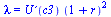 lambda = `*`(`U?`(c3), `*`(`^`(`+`(1, r), 2)))