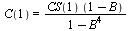 C(1) = `/`(`*`(CS(1), `*`(`+`(1, `-`(B)))), `*`(`+`(1, `-`(`*`(`^`(B, 4))))))