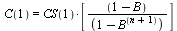 C(1) = `*`(CS(1), `*`([`/`(`*`(`+`(1, `-`(B))), `*`(`+`(1, `-`(`^`(B, `+`(n, 1))))))]))