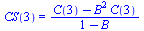 CS(3) = `/`(`*`(`+`(C(3), `-`(`*`(`^`(B, 2), `*`(C(3)))))), `*`(`+`(1, `-`(B))))