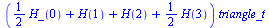 `*`(`+`(`*`(`/`(1, 2), `*`(H_(0))), H(1), H(2), `*`(`/`(1, 2), `*`(H(3)))), `*`(triangle_t))