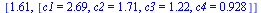 [1.61, [c1 = 2.69, c2 = 1.71, c3 = 1.22, c4 = .928]]