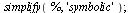 simplify(%, 'symbolic'); 1