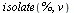 isolate(%, v)