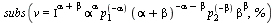 subs(v = `*`(`^`(Iota, `+`(alpha, beta)), `*`(`^`(alpha, alpha), `*`(`^`(p[1], `+`(`-`(alpha))), `*`(`^`(`+`(alpha, beta), `+`(`-`(alpha), `-`(beta))), `*`(`^`(p[2], `+`(`-`(beta))), `*`(`^`(beta, bet...