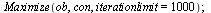 Maximize(ob, con, iterationlimit = 1000); 1