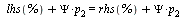 `+`(lhs(%), `*`(Psi, `*`(p[2]))) = `+`(rhs(%), `*`(Psi, `*`(p[2])))