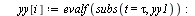 for i to n1 do `:=`(tau, `*`(`+`(i, `-`(1)), `*`(dt))); `:=`(xx[i], evalf(subs(t = tau, xx1))); `:=`(yy[i], evalf(subs(t = tau, yy1))) end do; -1