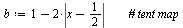 `:=`(b, `+`(1, `-`(`*`(2, `*`(abs(`+`(x, `-`(`/`(1, 2)))))))))