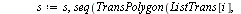 `:=`(IFS, proc (n, ListTrans, polygon) local i, j, k, s, seqpoly; `:=`(seqpoly, polygon); for j to n do `:=`(s, NULL); for i to nops(ListTrans) do `:=`(s, s, seq(TransPolygon(ListTrans[i], op(k, [seqp...