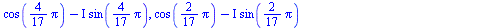 1, `+`(cos(`+`(`*`(`/`(2, 17), `*`(Pi)))), `*`(I, `*`(sin(`+`(`*`(`/`(2, 17), `*`(Pi))))))), `+`(cos(`+`(`*`(`/`(4, 17), `*`(Pi)))), `*`(I, `*`(sin(`+`(`*`(`/`(4, 17), `*`(Pi))))))), `+`(cos(`+`(`*`(`...