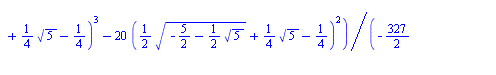 `+`(`*`(`/`(1, 2), `*`(`^`(`+`(`-`(`/`(11, 5)), `*`(`/`(1, 5), `*`(`^`(`+`(`-`(`/`(327, 2)), `-`(`*`(65, `*`(`^`(`+`(`-`(`/`(5, 2)), `-`(`*`(`/`(1, 2), `*`(`^`(5, `/`(1, 2)))))), `/`(1, 2))))), `-`(`*...