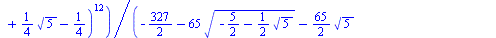 `+`(`*`(`/`(1, 2), `*`(`^`(`+`(`-`(`/`(11, 5)), `*`(`/`(1, 5), `*`(`^`(`+`(`-`(`/`(327, 2)), `-`(`*`(65, `*`(`^`(`+`(`-`(`/`(5, 2)), `-`(`*`(`/`(1, 2), `*`(`^`(5, `/`(1, 2)))))), `/`(1, 2))))), `-`(`*...