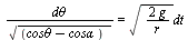 `/`(`*`(`dθ`), `*`(sqrt(`+`(`cosθ`, `-`(`cosα`))))) = `*`(sqrt(`+`(`/`(`*`(2, `*`(g)), `*`(r)))), `*`(dt))
