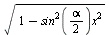 sqrt(`+`(1, `-`(`*`(`^`(sin(`+`(`*`(`/`(1, 2), `*`(alpha)))), 2), `*`(`^`(x, 2))))))