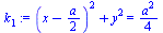 `:=`(k[1], `+`(`*`(`^`(`+`(x, `-`(`/`(`*`(a), `*`(2)))), 2)), `*`(`^`(y, 2))) = `+`(`/`(`*`(`^`(a, 2)), `*`(4))))