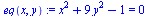 `:=`(eq(x, y), `+`(`*`(`^`(x, 2)), `*`(9, `*`(`^`(y, 2))), `-`(1)) = 0)