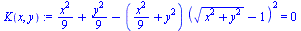 `:=`(K(x, y), `+`(`/`(`*`(`^`(x, 2)), `*`(9)), `/`(`*`(`^`(y, 2)), `*`(9)), `-`(`*`(`+`(`/`(`*`(`^`(x, 2)), `*`(9)), `*`(`^`(y, 2))), `*`(`^`(`+`(`*`(`^`(`+`(`*`(`^`(x, 2)), `*`(`^`(y, 2))), `/`(1, 2)...