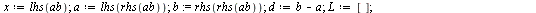 `:=`(HaarE, proc (f, ab, n) local a, b, i, j, d, s, x, L; `:=`(x, lhs(ab)); `:=`(a, lhs(rhs(ab))); `:=`(b, rhs(rhs(ab))); `:=`(d, `+`(b, `-`(a))); `:=`(L, []); `:=`(s, evalf(`/`(`*`(int(f, x = a .. b)...