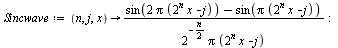 `:=`(Sincwave, proc (n, j, x) options operator, arrow; `/`(`*`(`+`(sin(`+`(`*`(2, `*`(Pi, `*`(`+`(`*`(`^`(2, n), `*`(x)), `-`(j))))))), `-`(sin(`*`(Pi, `*`(`+`(`*`(`^`(2, n), `*`(x)), `-`(j)))))))), `...