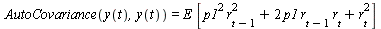 AutoCovariance(y(t), y(t)) = `*`(E, `*`([`+`(`*`(`^`(p1, 2), `*`(`^`(r[`+`(t, `-`(1))], 2))), `*`(2, `*`(p1, `*`(r[`+`(t, `-`(1))], `*`(r[t])))), `*`(`^`(r[t], 2)))]))