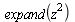 expand(`*`(`^`(z, 2)))