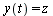 y(t) = z