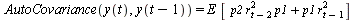 AutoCovariance(y(t), y(`+`(t, `-`(1)))) = `*`(E, `*`([`+`(`*`(p2, `*`(`^`(r[`+`(t, `-`(2))], 2), `*`(p1))), `*`(p1, `*`(`^`(r[`+`(t, `-`(1))], 2))))]))