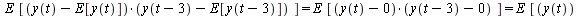`and`(`*`(E, `*`([`*`(`+`(y(t), `-`(E[y(t)])), `*`(`+`(y(`+`(t, `-`(3))), `-`(E[y(`+`(t, `-`(3)))]))))])) = `*`(E, `*`([`*`(`+`(y(t), 0), `*`(`+`(y(`+`(t, `-`(3))), 0)))])), `*`(E, `*`([`*`(`+`(y(t), ...