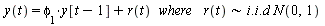 `and`(y(t) = `+`(`*`(phi[1], `*`(y[`+`(t, `-`(1))])), `*`(`*`(r(t), `*`(where)), r(t))), `∼`(`+`(`*`(phi[1], `*`(y[`+`(t, `-`(1))])), `*`(`*`(r(t), `*`(where)), r(t))), `*`(Typesetting:-delayDotPr...
