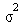 `*`(`^`(sigma, 2))