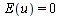 E(u) = 0