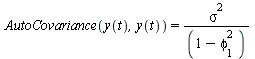 AutoCovariance(y(t), y(t)) = `/`(`*`(`^`(sigma, 2)), `*`(`+`(1, `-`(`*`(`^`(phi[1], 2))))))