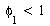 `<`(phi[1], 1)