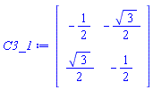 C3_1 := Matrix(2, 2, {(1, 1) = -1/2, (1, 2) = -(1/2)*sqrt(3), (2, 1) = (1/2)*sqrt(3), (2, 2) = -1/2})