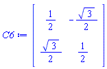 C6 := Matrix(2, 2, {(1, 1) = 1/2, (1, 2) = -(1/2)*sqrt(3), (2, 1) = (1/2)*sqrt(3), (2, 2) = 1/2})