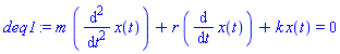 deq1 := m*(diff(x(t), `$`(t, 2)))+r*(diff(x(t), t))+k*x(t) = 0