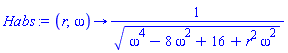 Habs := proc (r, omega) options operator, arrow; 1/(((omega^4-8*omega^2+16+r^2*omega^2)^(1/2))) end proc
