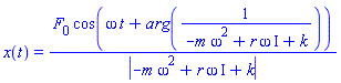 x(t) = F[0]*cos(omega*t+arg(1/(-m*omega^2+r*omega*I+k)))/abs(-m*omega^2+r*omega*I+k)