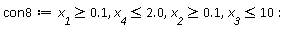 con8 := x__1 >= .1, x__4 <= 2.0, x__2 >= .1, x__3 <= 10: