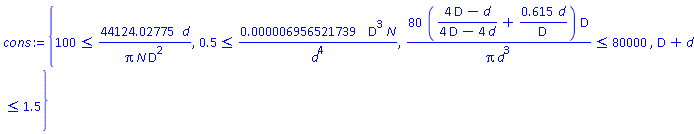 {100 <= 44124.02775*d/(Pi*N*D^2), .5 <= 0.6956521739e-5*D^3*N/d^4, 80*((4*D-d)/(4*D-4*d)+.615*d/D)*D/(Pi*d^3) <= 80000, D+d <= 1.5}